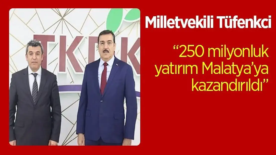 250 milyonluk yatırım Malatya´ya kazandırıldı