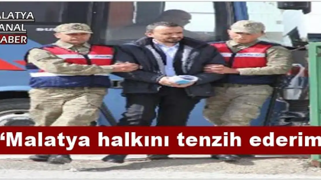 ' Malatya halkını tenzih ederim'''