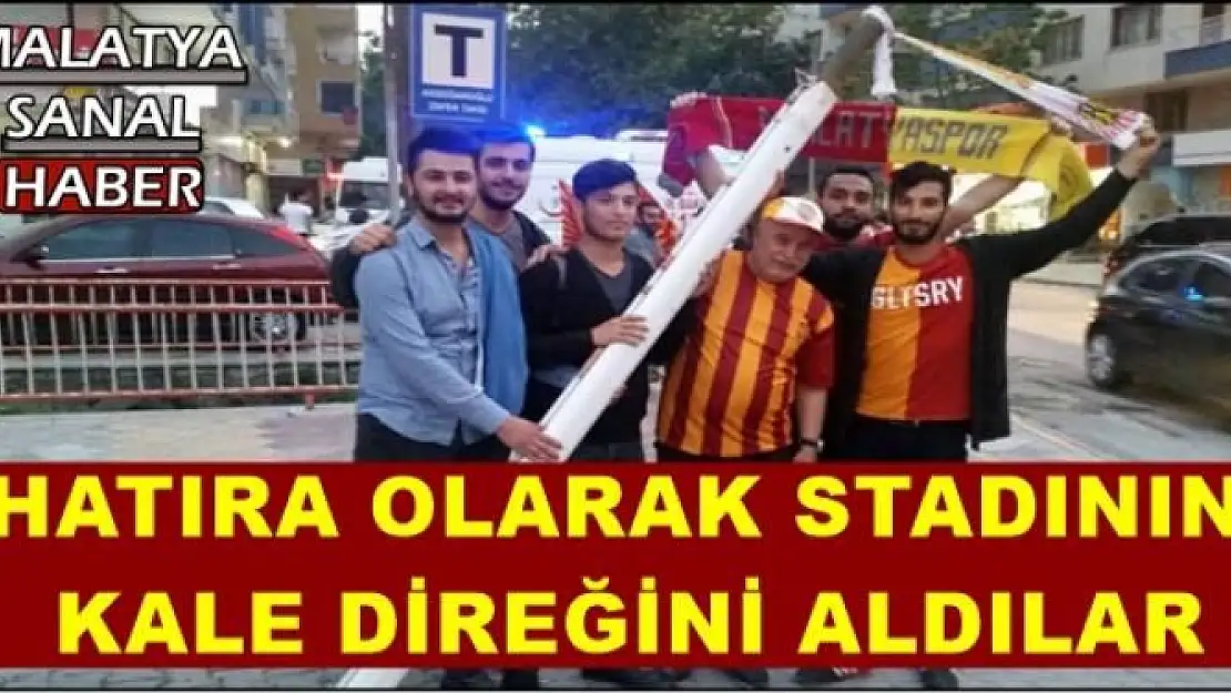 HATIRA OLARAK STADININ KALE DİREĞİNİ ALDILAR