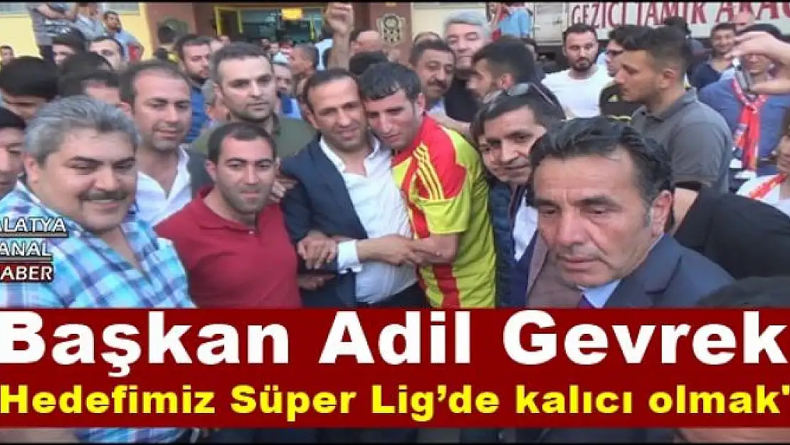 'Başkan Gevrek: ''Hedefimiz Süper Lig´de kalıcı olmak'''