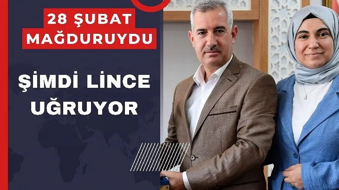 28 Şubat Mağduruydu Şimdi Lince Uğruyor 