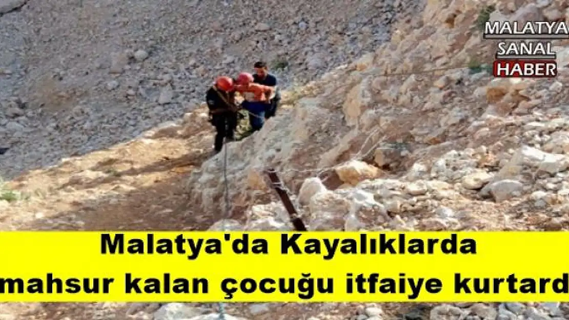 Malatya'da Kayalıklarda mahsur kalan çocuğu itfaiye kurtardı