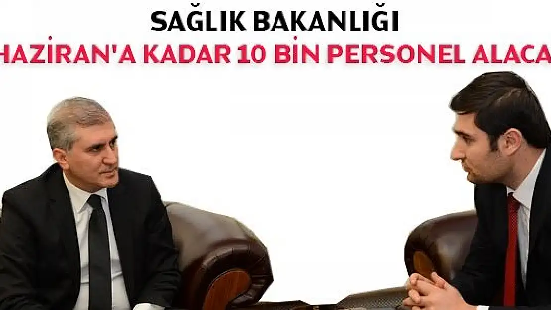 Sağlık Bakanlığı Haziran'a kadar 10 bin personel alacak