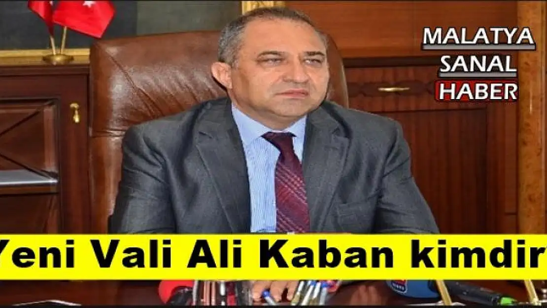 Yeni Vali Ali Kaban kimdir?