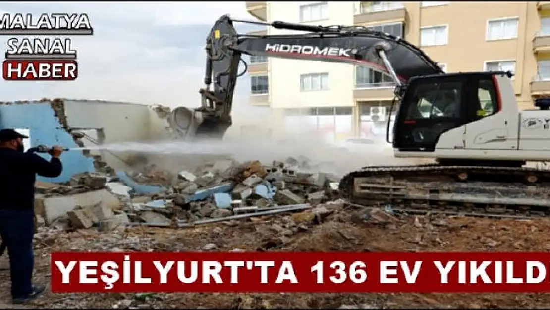 YEŞİLYURT'TA 136 EV YIKILDI