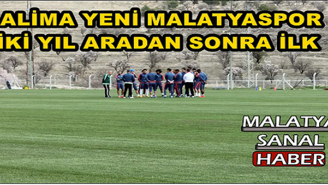  ALİMA YENİ MALATYASPOR İKİ YIL ARADAN SONRA İLK