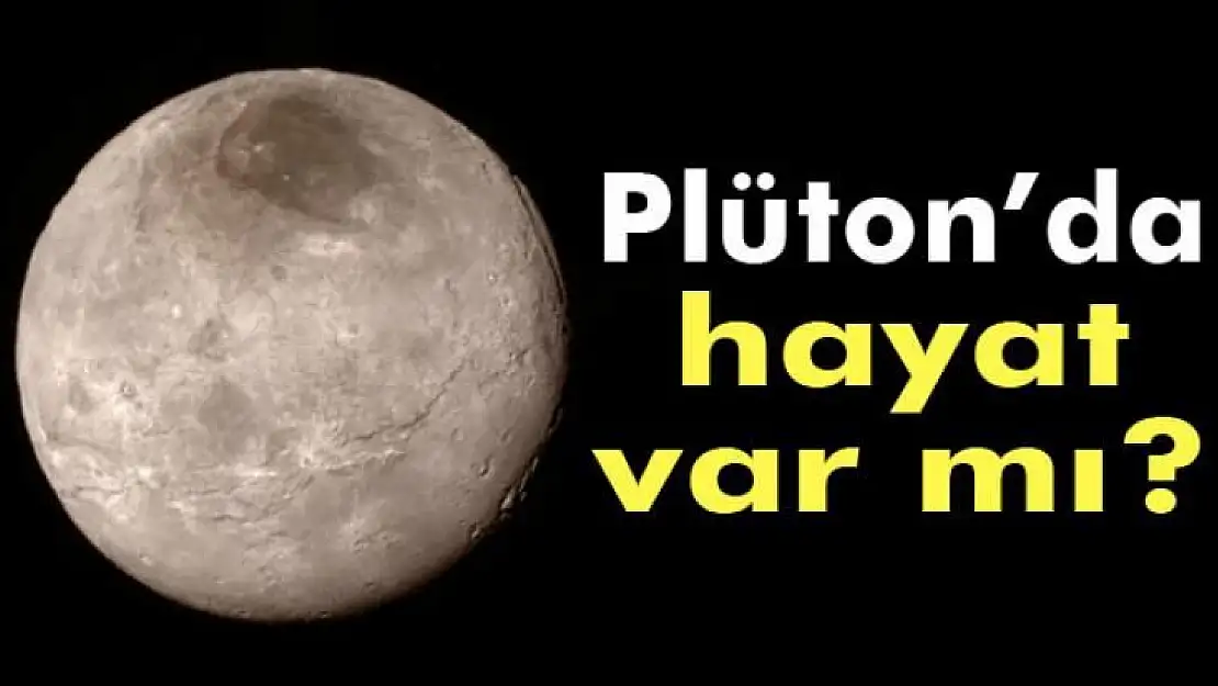 CÜCE PLÜTON'DA HAYAT VAR MI?