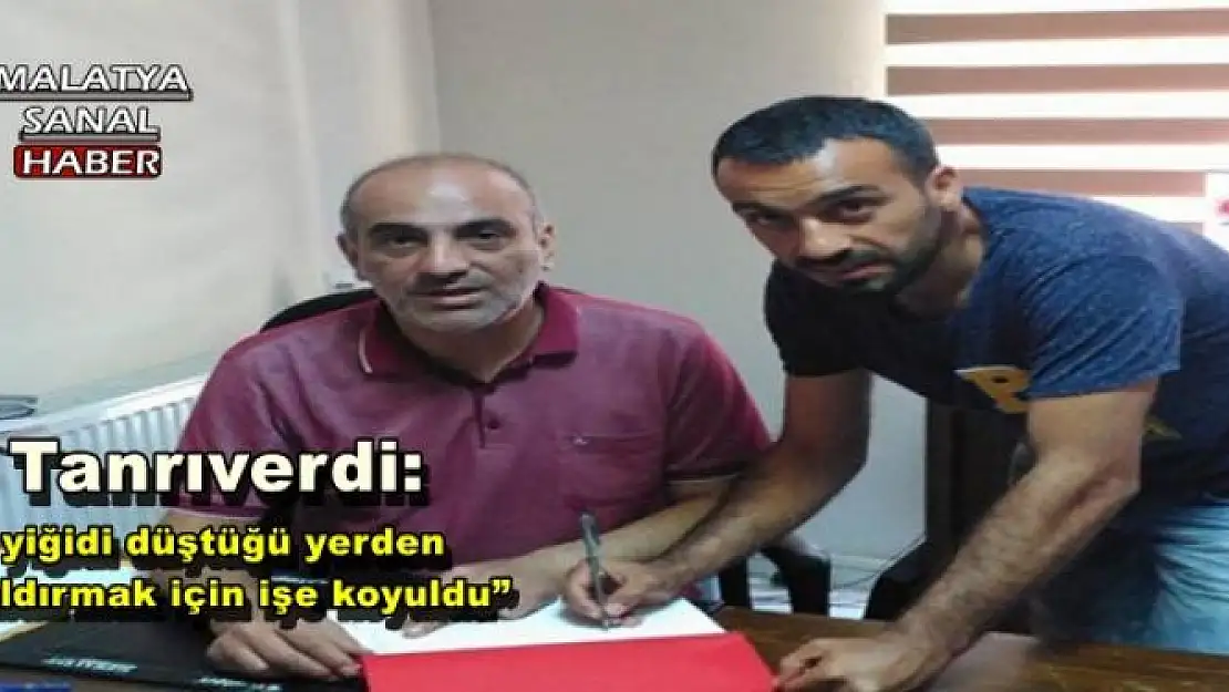 Tanrıverdi Malatyaspor için kolları sıvadı 