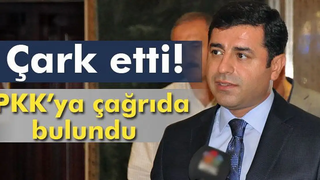Dün Silahlanın Diyen Demirtaş:PKK ellerini tetikten çekmeli