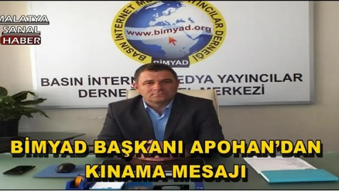 BİMYAD BAŞKANI APOHAN´DAN  KINAMA MESAJI