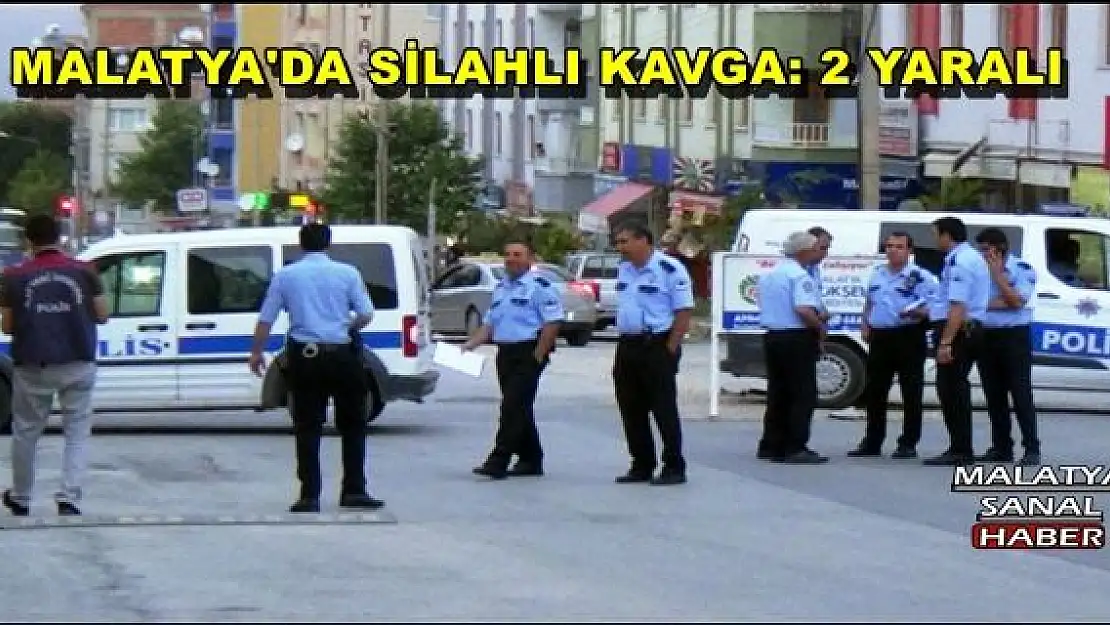 MALATYA'DA SİLAHLI KAVGA: 2 YARALI
