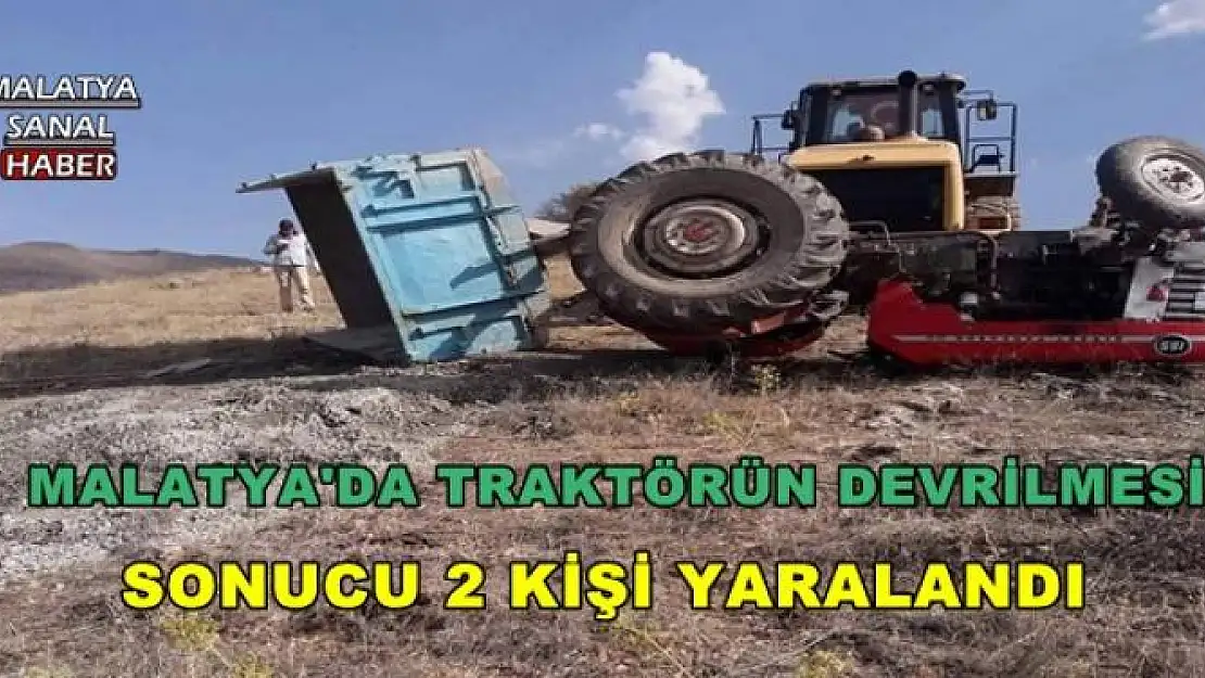 MALATYA'DA TRAKTÖRÜN DEVRİLMESİ  SONUCU 2 KİŞİ YARALANDI