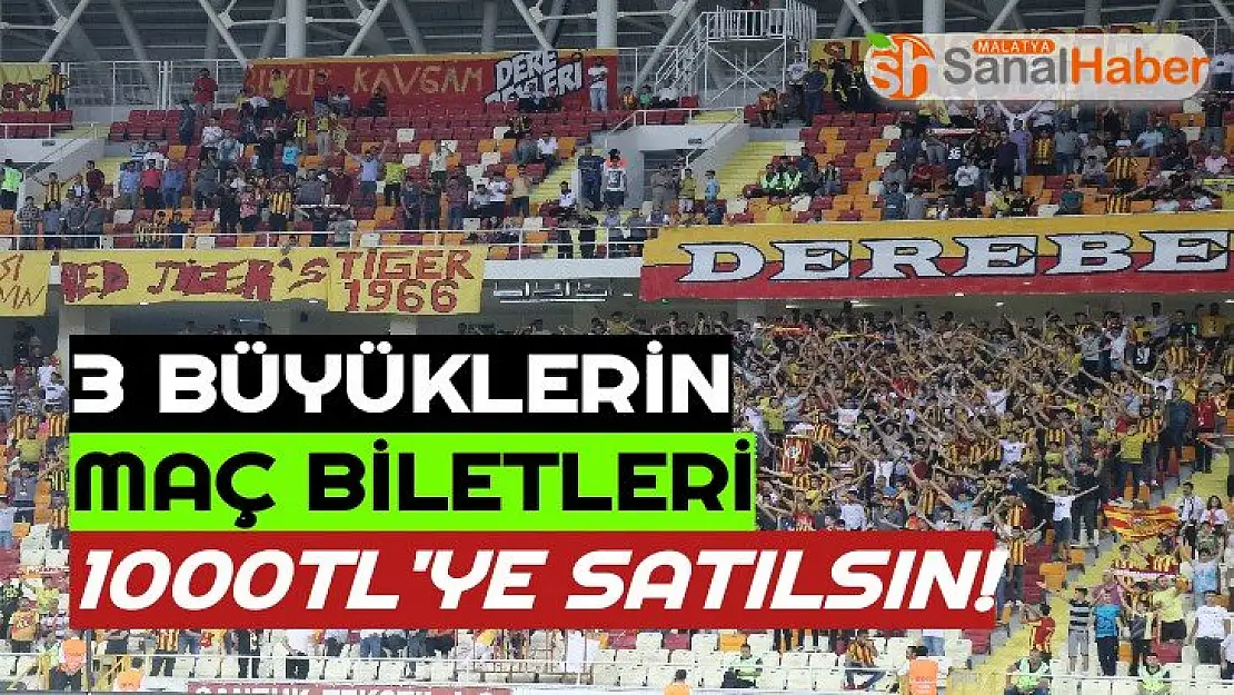 3 Büyüklerin maç bileti 1000 TL olsun