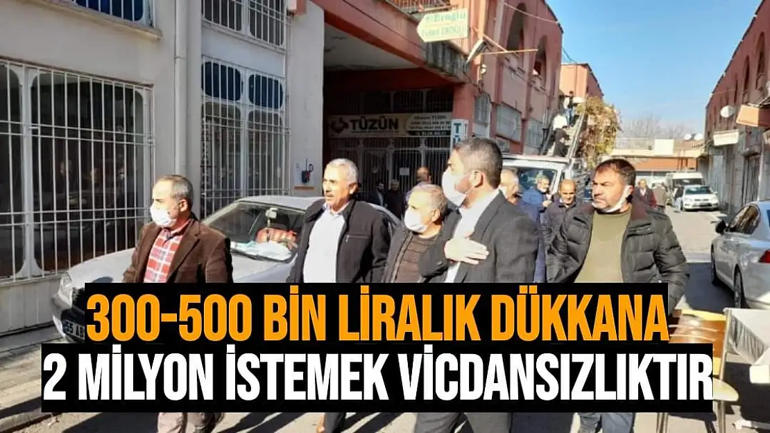 300 - 500 Bin Liralık Dükkana 2 Milyon istemek Vicdansızlıktır 