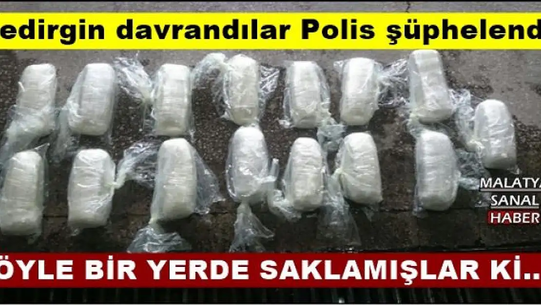 Tedirgin davrandılar Polis şüphelendi