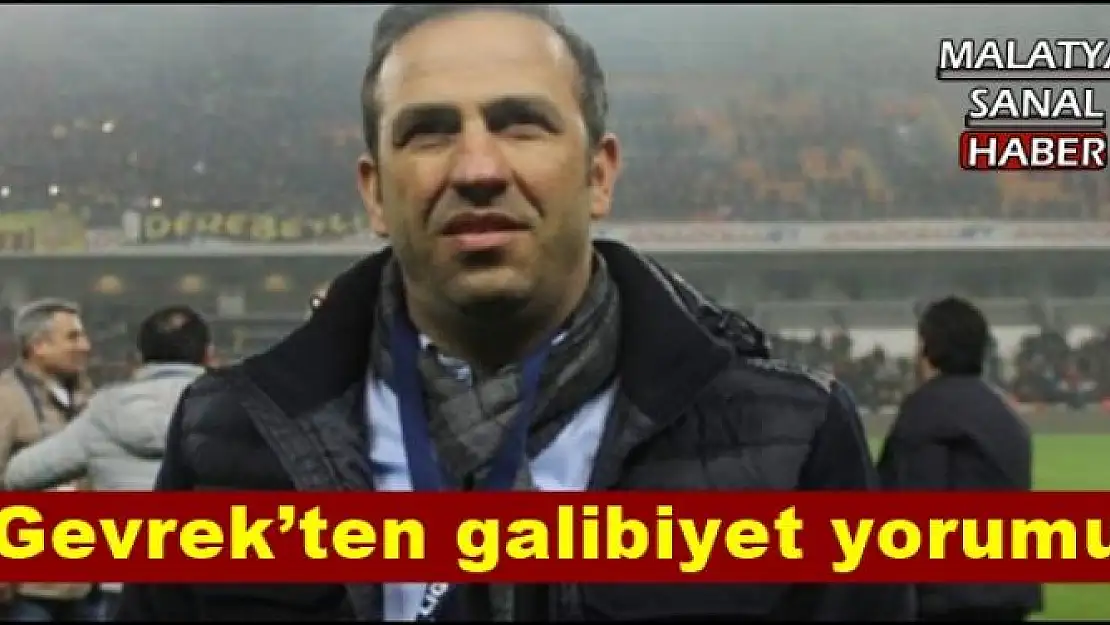 Gevrek´ten galibiyet yorumu