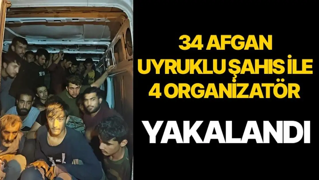 34 Afgan uyruklu şahıs ile 4 organizatör yakalandı