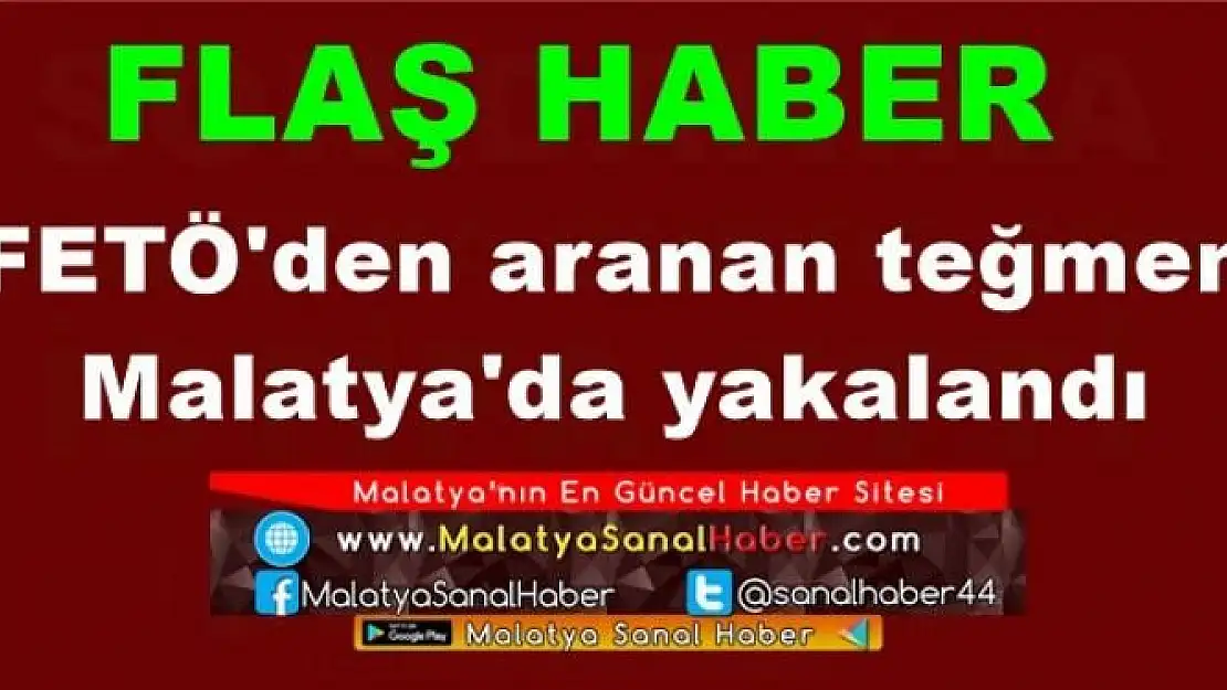 FETÖ'den aranan teğmen  Malatya'da yakalandı