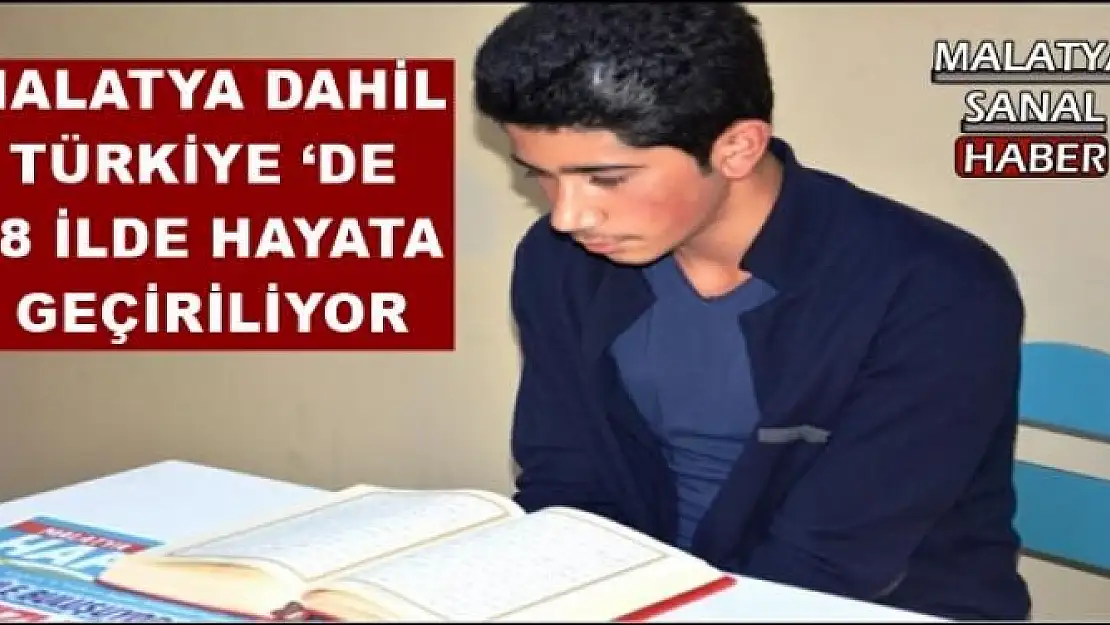 MALATYA DAHİL TÜRKİYE `DE  18 İLDE HAYATA  GEÇİRİLİYOR