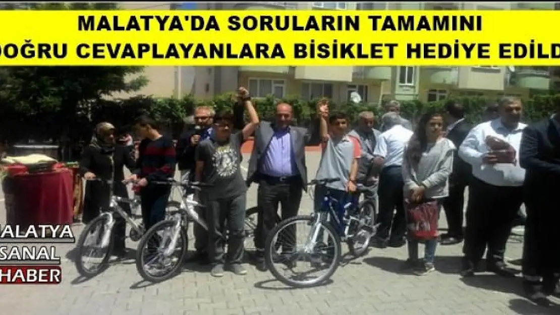 MALATYA'DA SORULARIN TAMAMINI  DOĞRU CEVAPLAYANLARA BİSİKLET HEDİYE EDİLDİ