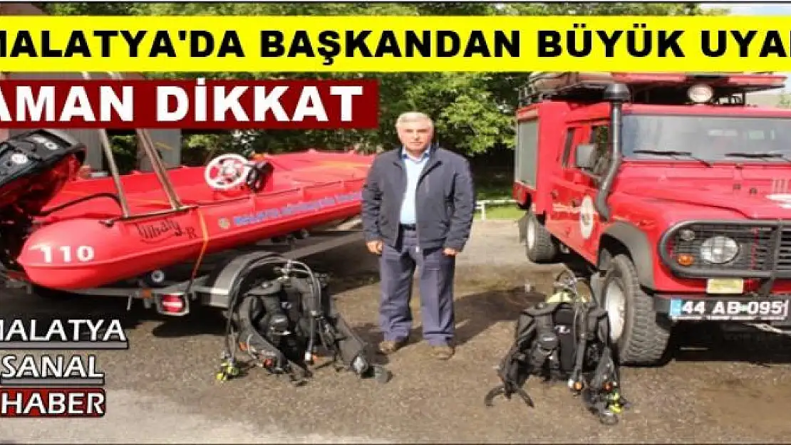 MALATYA'DA BAŞKANDAN BÜYÜK UYARI