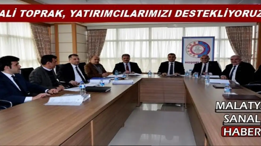 VALİ TOPRAK, YATIRIMCILARIMIZI DESTEKLİYORUZ