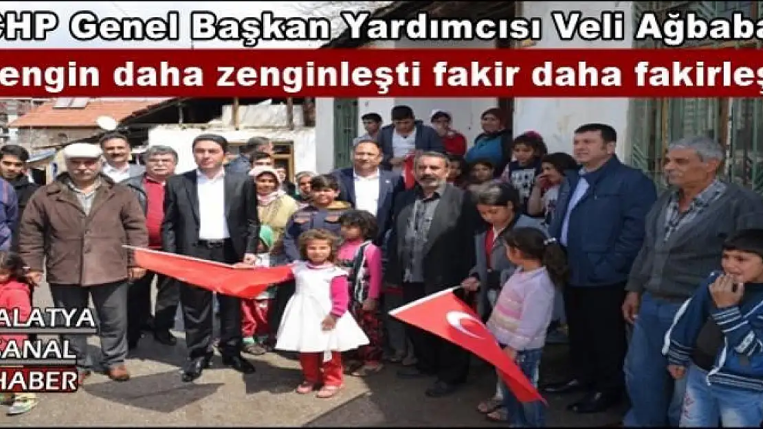 Ağbaba Zengin daha zenginleşti fakir daha fakirleşti