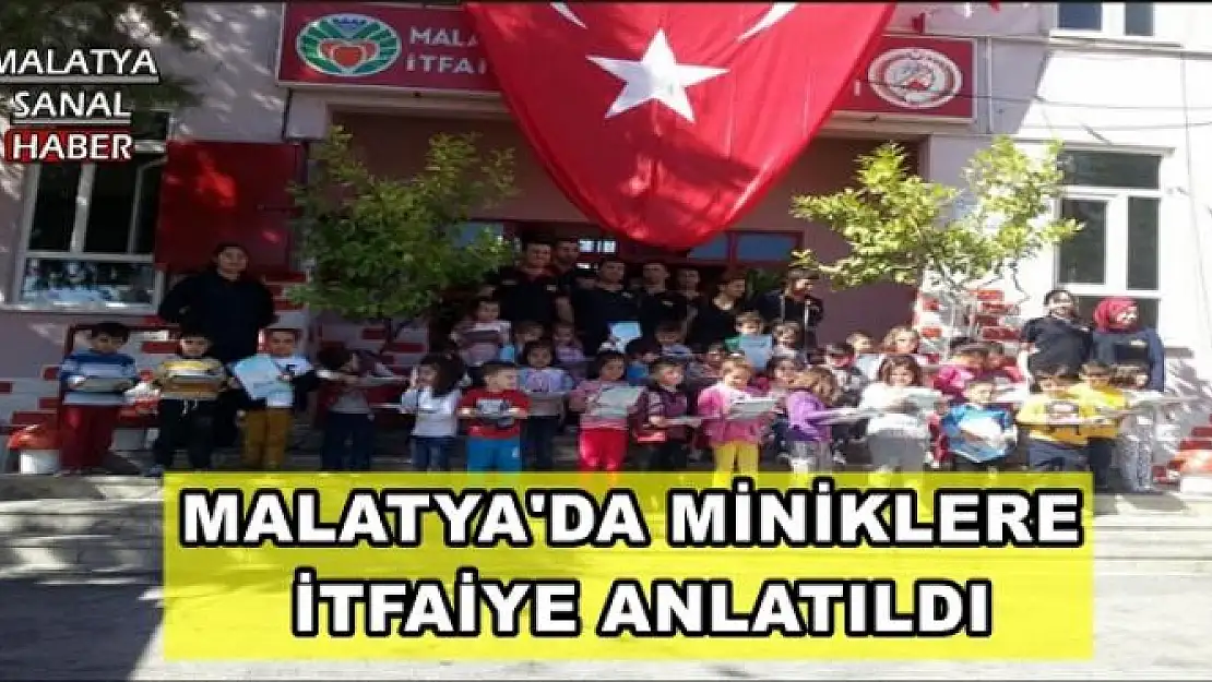 MALATYA'DA MİNİKLERE İTFAİYE ANLATILDI