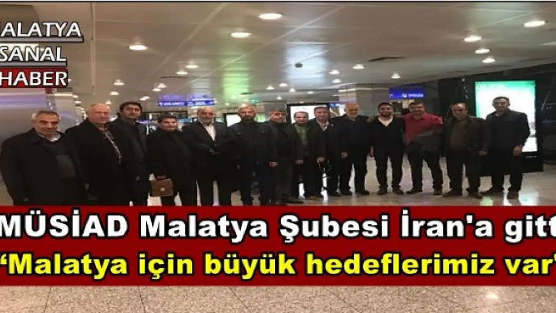 'Malatya için büyük hedeflerimiz var'''''