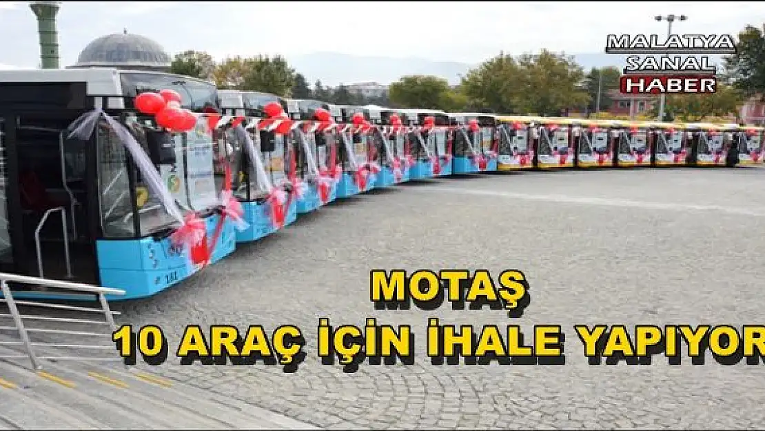  MOTAŞ 10 ARAÇ İÇİN İHALE YAPIYOR