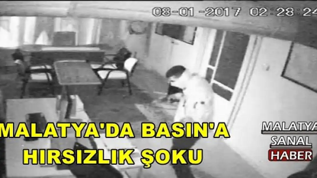 MALATYA'DA BASIN'A  HIRSIZLIK ŞOKU
