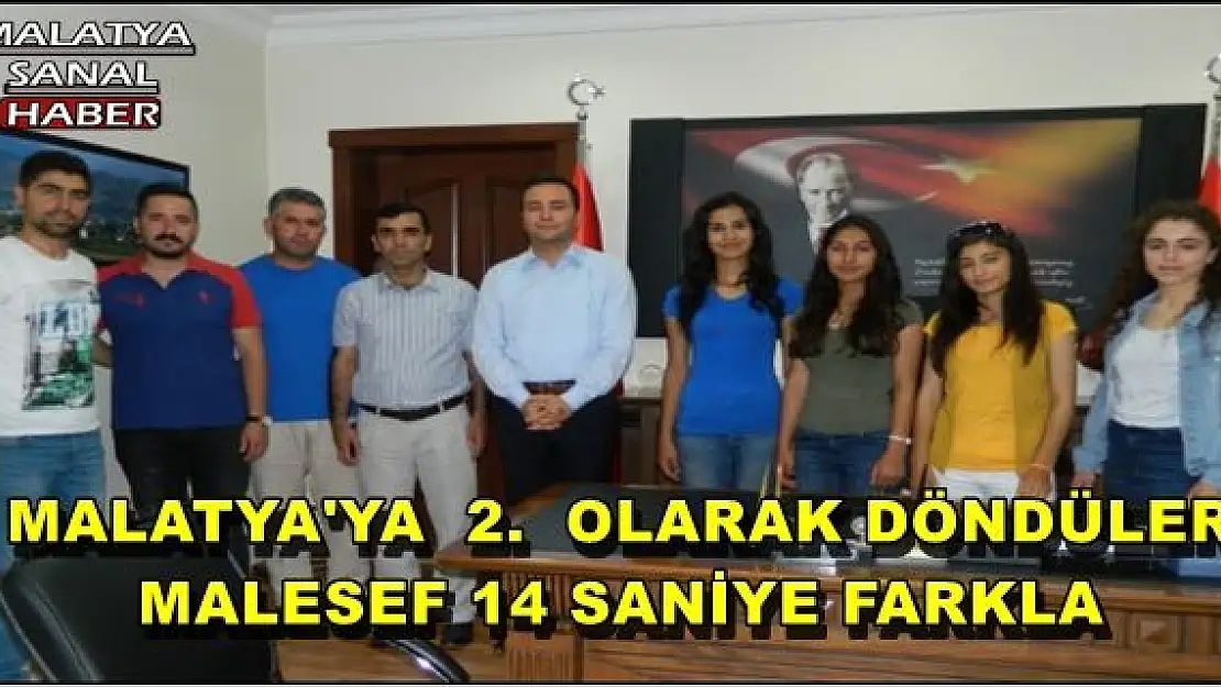 MALATYA'YA  2. OLARAK DÖNDÜLER, MALESEF 14 SANİYE FARKLA