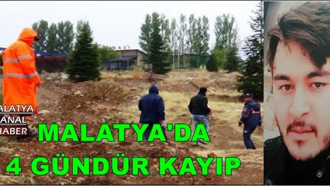 MALATYA'DA 4 GÜNDÜR KAYIP