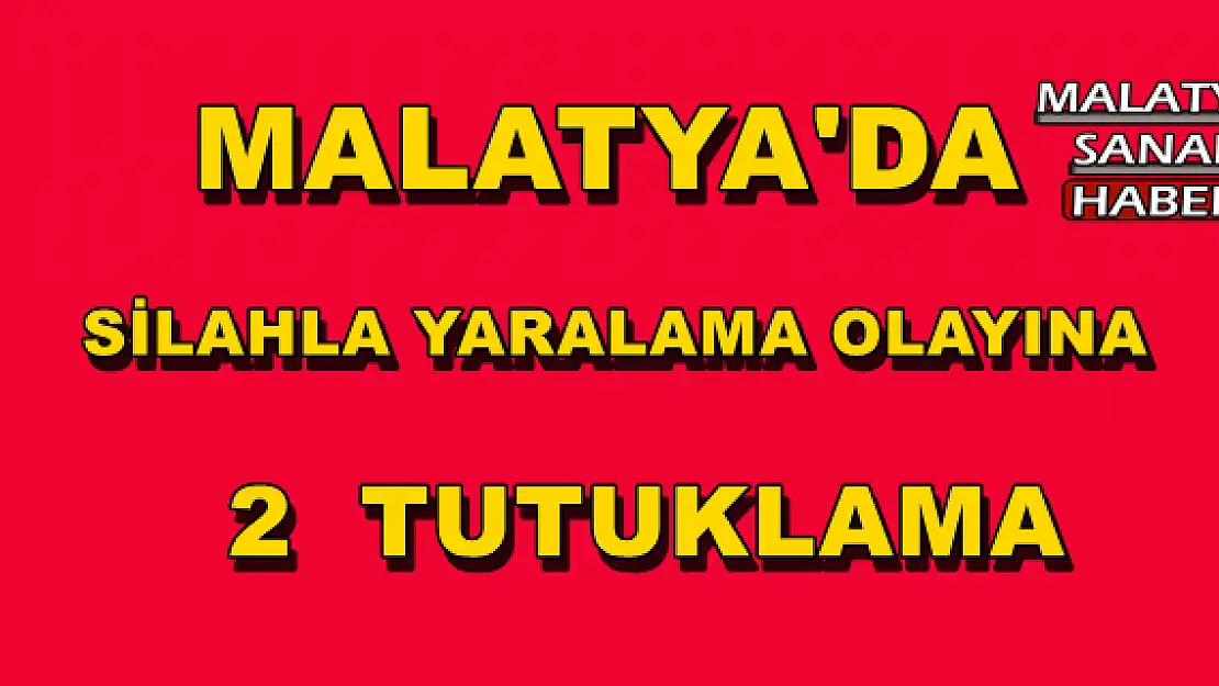 Malatya'da Silahla yaralama olayına 2 tutuklama
