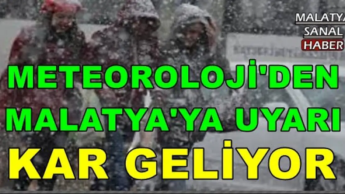 METEOROLOJİ'DEN MALATYA'YA UYARI