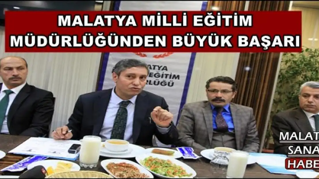 MALATYA MİLLİ EĞİTİM  MÜDÜRLÜĞÜNDEN BÜYÜK BAŞARI