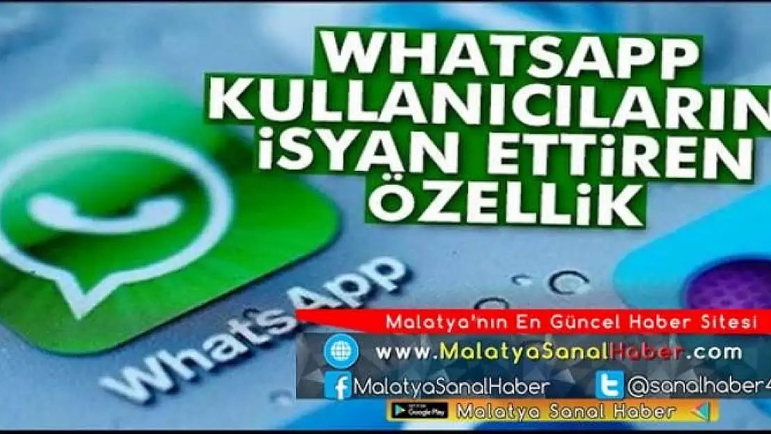 Whatsapp kullanıcılarını isyan ettiren özellik