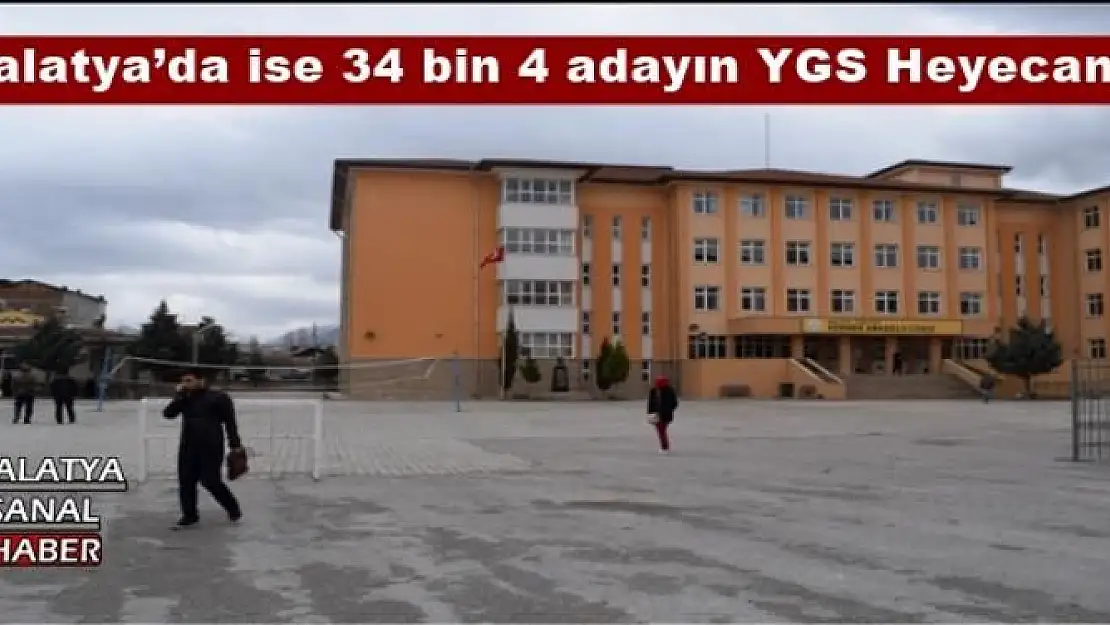 Malatya´da ise 34 bin 4 adayın YGS Heyecanı