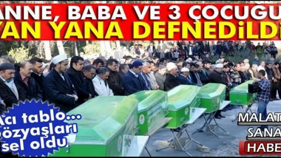 Anne, baba ve 3 çocuğu yan yana defnedildi