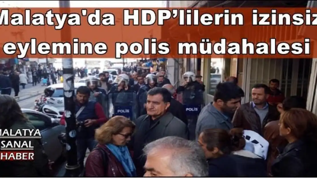 Malatya'da HDP´lilerin izinsiz  eylemine polis müdahalesi