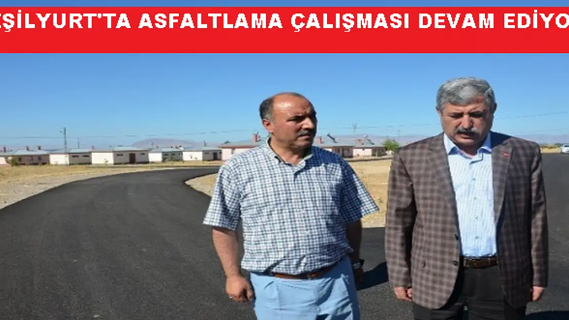 YEŞİLYURT'TA ASFALTLAMA ÇALIŞMALARI DEVAM EDİYOR