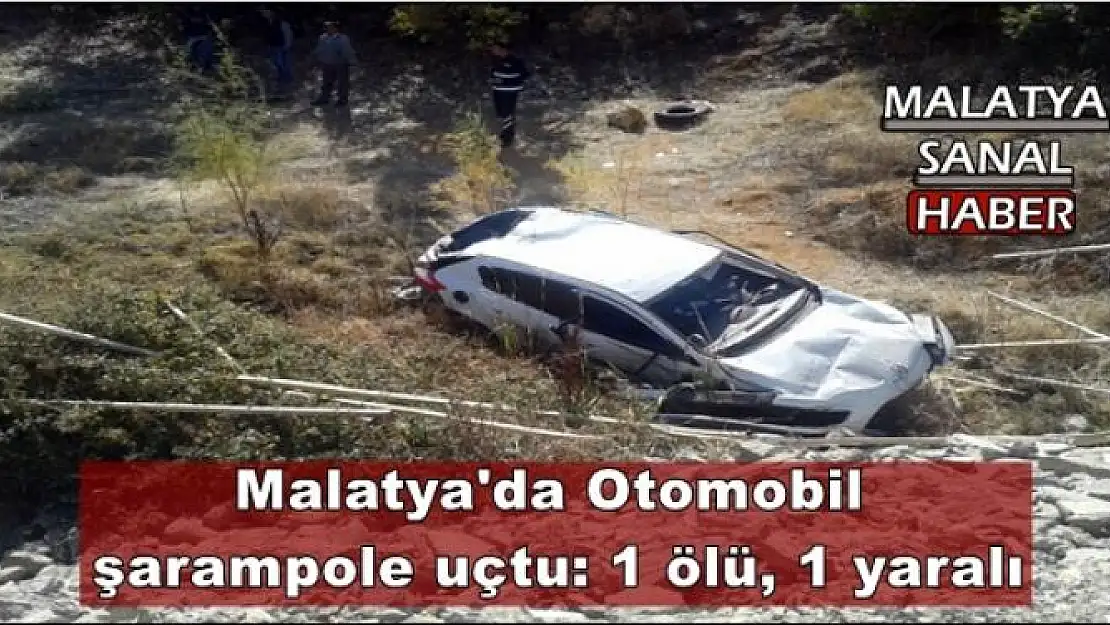 Malatya'da Otomobil şarampole uçtu: 1 ölü, 1 yaralı