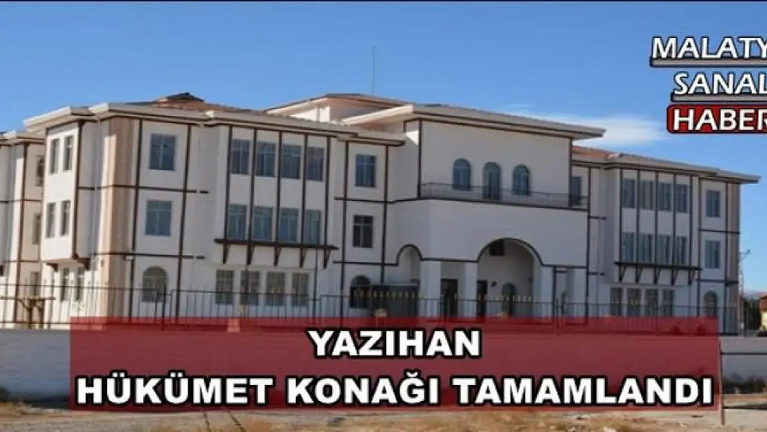 YAZIHAN  HÜKÜMET KONAĞI TAMAMLANDI