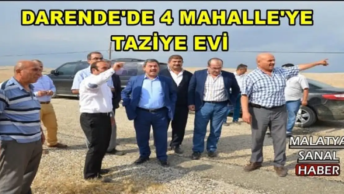 DARENDE'DE 4 MAHALLE'YE  TAZİYE EVİ