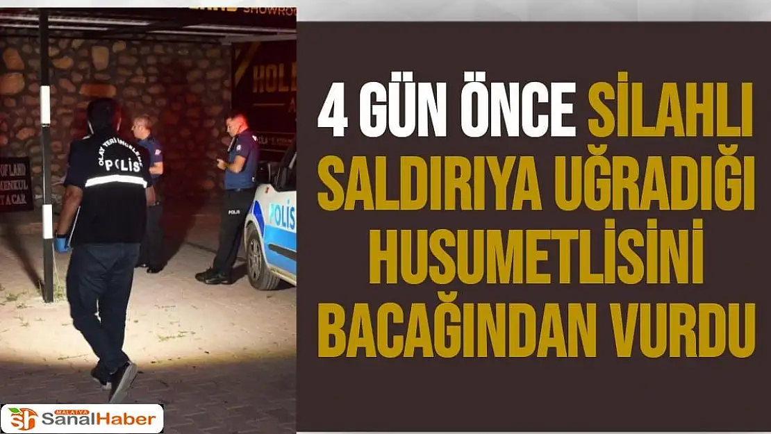 4 gün önce silahlı saldırıya uğradığı husumetlisini bacağından vurdu