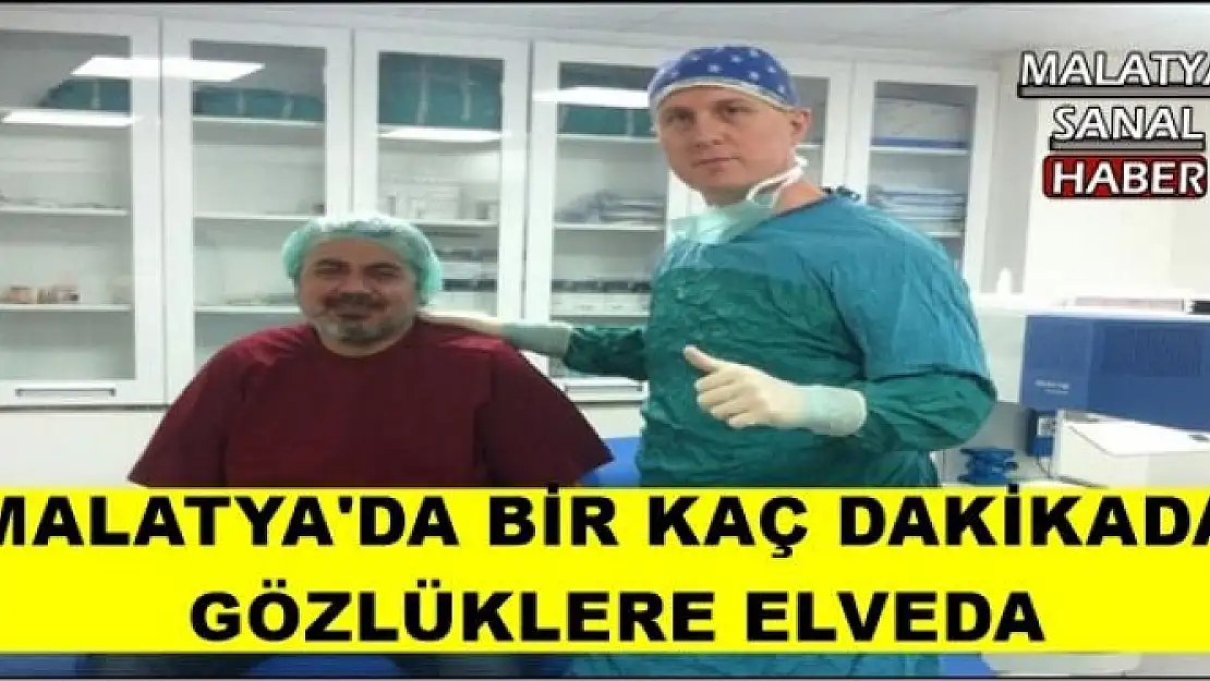 MALATYA'DA BİR KAÇ DAKİKADA  GÖZLÜKLERE ELVEDA