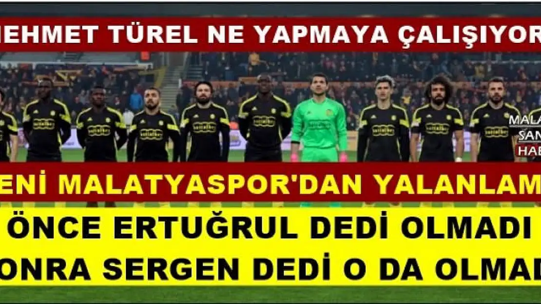 YENİ MALATYASPOR'DAN SERGEN  YALANLAMASI