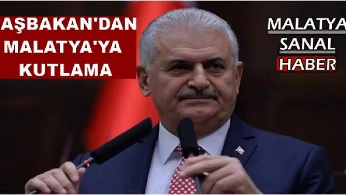 BAŞBAKAN'DAN  MALATYA'YA  KUTLAMA