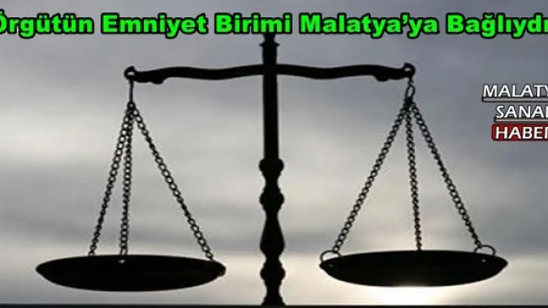 'Örgütün Emniyet Birimi Malatya´ya Bağlıydı'''''
