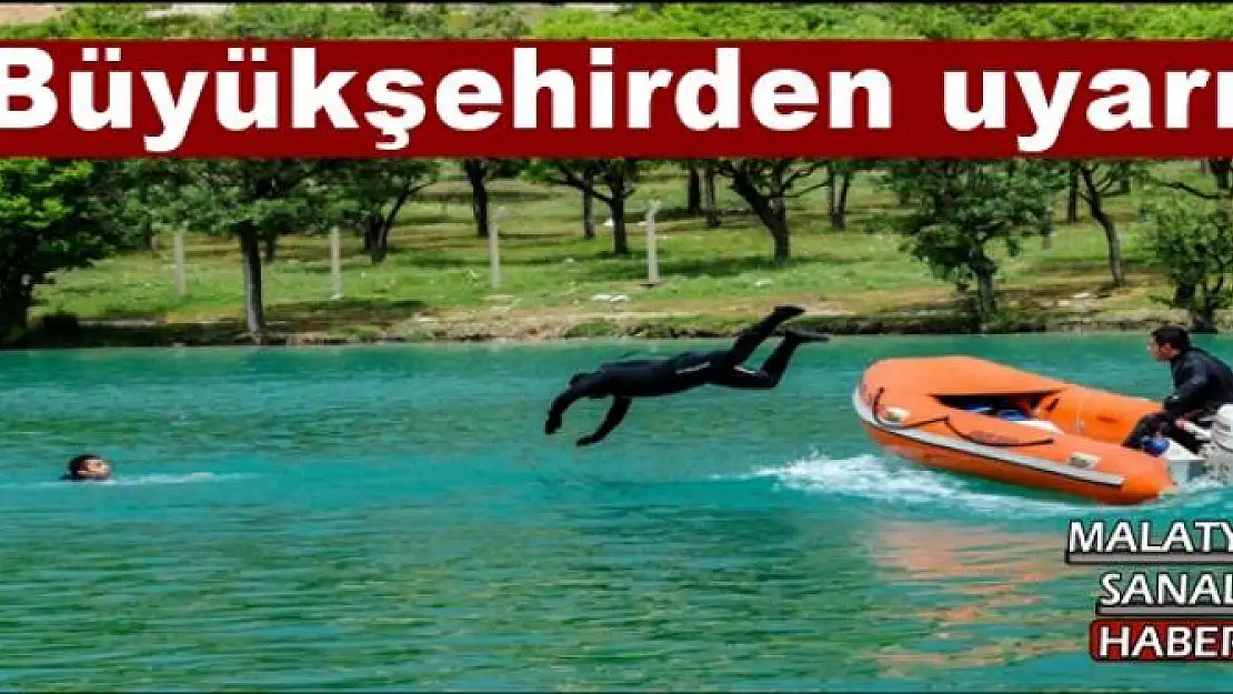 Büyükşehirden uyarı!